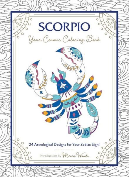 Cover for Mecca Woods · Scorpio: Your Cosmic Coloring Book: 24 Astrological Designs for Your Zodiac Sign! - Cosmic Coloring Book (Taschenbuch) (2020)
