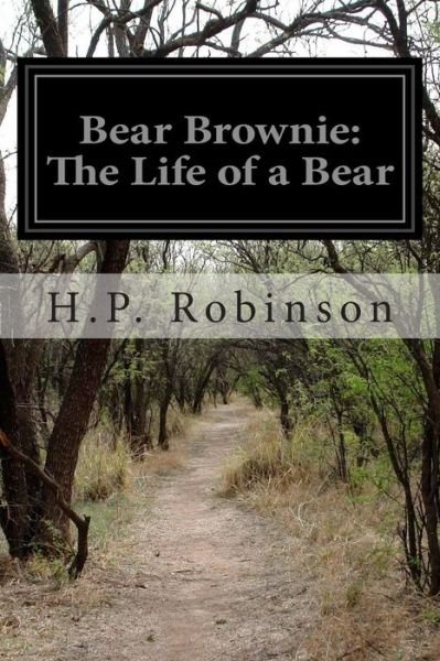 Cover for H P Robinson · Bear Brownie: the Life of a Bear (Paperback Book) (2015)