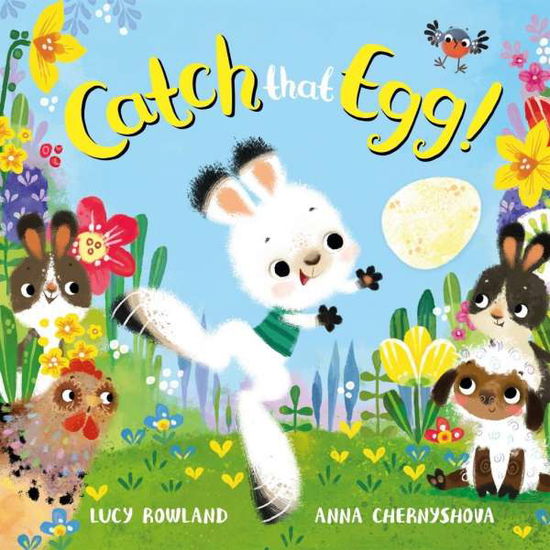 Cover for Lucy Rowland · Catch That Egg! (Inbunden Bok) (2018)