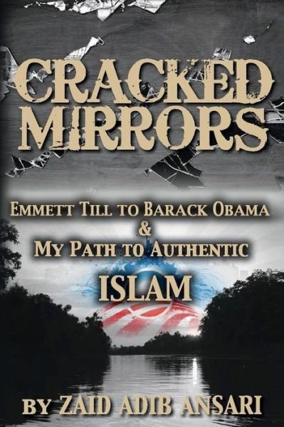 Cover for Zaid Adib Ansari · Cracked Mirrors: Emmett Till to Barack Obama and My Path to Authentic Islam (Taschenbuch) (2015)