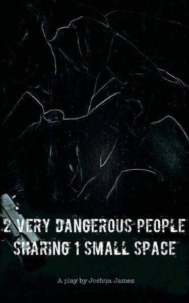 Cover for Joshua James · 2 Very Dangerous People Sharing 1 Small Space (Paperback Book) (2015)