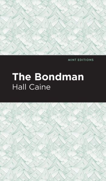 Cover for Hall Caine · The Bondman: A New Saga - Mint Editions (Hardcover Book) (2021)