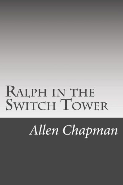 Cover for Allen Chapman · Ralph in the Switch Tower (Paperback Book) (2015)