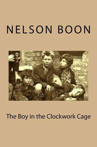 Cover for Nelson Boon · The Boy in the Clockwork Cage (Paperback Book) (2015)