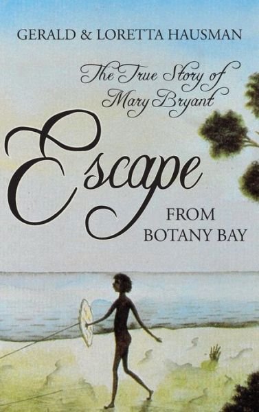 Cover for Gerald Hausman · Escape from Botany Bay (Inbunden Bok) (2011)