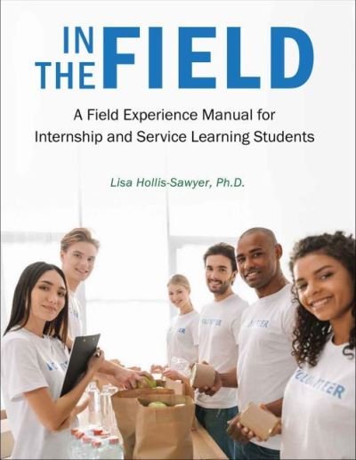 Cover for Lisa Hollis-Sawyer · In the Field: A Field Experience Manual for Internship and Service Learning Students (Paperback Book) (2018)