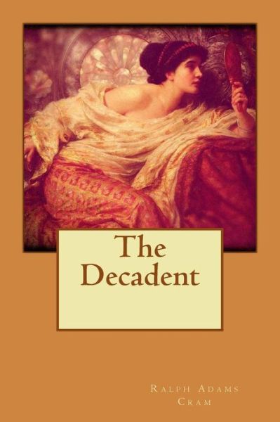 Cover for Ralph Adams Cram · The Decadent (Paperback Book) (2015)