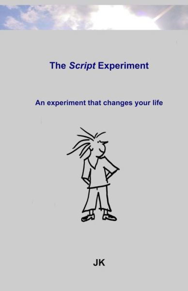 Cover for Jk · The Script-experiment: an Experiment That Changes Your Life (Pocketbok) (2015)