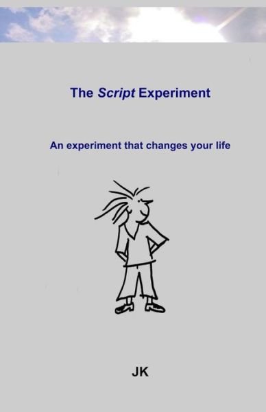 Cover for Jk · The Script-experiment: an Experiment That Changes Your Life (Paperback Bog) (2015)