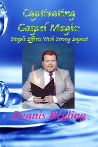 Cover for Dennis Regling · Captivating Gospel Magic: : Simple Effects with Strong Impact (Taschenbuch) (2015)