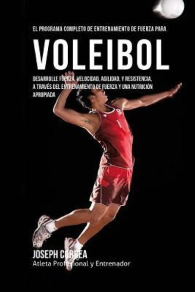 Cover for Correa (Atleta Profesional y Entrenador) · El Programa Completo de Entrenamiento de Fuerza para Voleibol (Paperback Book) (2015)