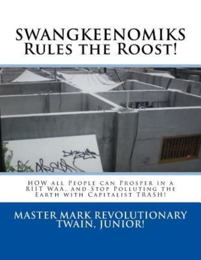 Cover for Mark Revolutionary Twain Jr · SWANGKEENOMIKS Rules the Roost! (Paperback Book) (2015)