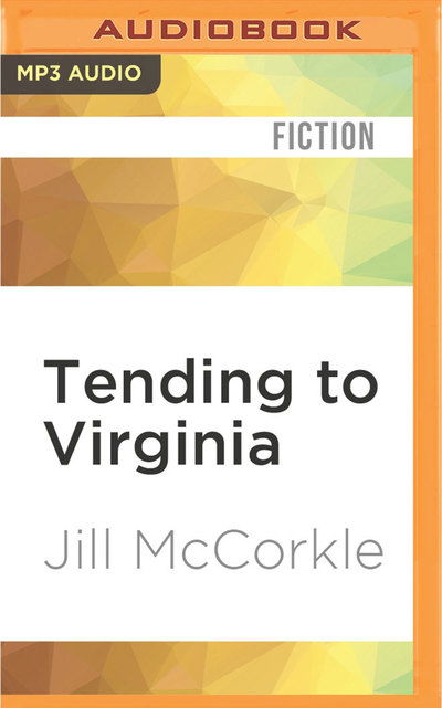 Cover for Jill McCorkle · Tending to Virginia (MP3-CD) (2016)