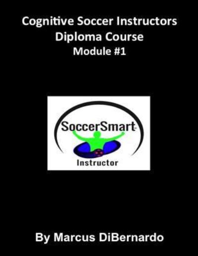 Cover for Marcus DiBernardo · Cognitive Soccer Instructors Diploma Course (Paperback Book) (2015)