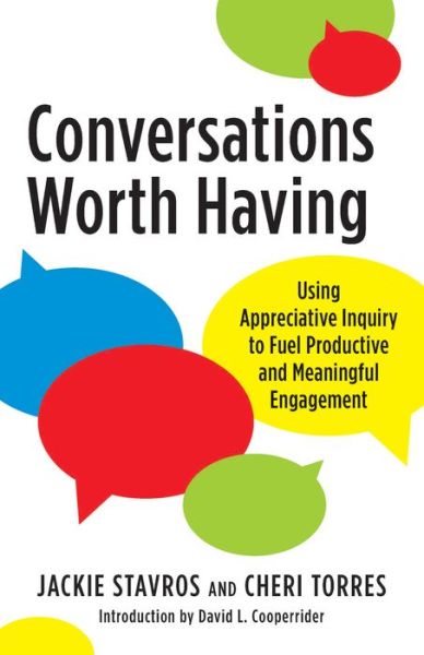 Cover for Jackie Stavros · Conversations Worth Having: Using Appreciative Inquiry to Fuel Productive and Meaningful Engagement (Paperback Book) (2018)