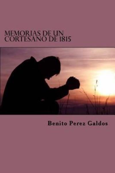 Cover for Benito Perez Galdos · Memorias de un Cortesano de 1815 (Paperback Book) (2016)