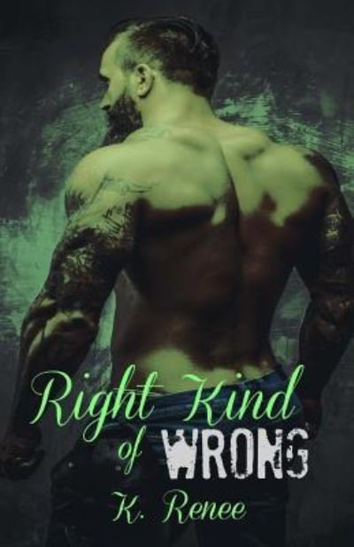 Cover for K Renee · Right Kind of Wrong (Pocketbok) (2016)