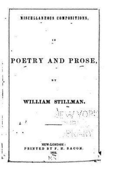 Cover for William Stillman · Miscellaneous Compositions in Poetry and Prose (Paperback Book) (2016)