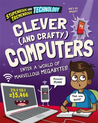 Cover for Claudia Martin · Stupendous and Tremendous Technology: Clever and Crafty Computers - Stupendous and Tremendous Technology (Hardcover bog) [Illustrated edition] (2023)