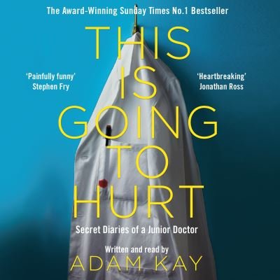 Cover for Adam Kay · This is Going to Hurt: Secret Diaries of a Junior Doctor (Hörbuch (CD)) [Unabridged edition] (2018)