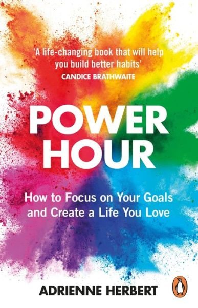 Power Hour: How to Focus on Your Goals and Create a Life You Love - Adrienne Herbert - Kirjat - Cornerstone - 9781529159011 - torstai 13. tammikuuta 2022
