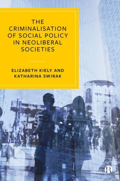 Cover for Kiely, Elizabeth (University College Cork) · The Criminalisation of Social Policy in Neoliberal Societies (Pocketbok) (2022)