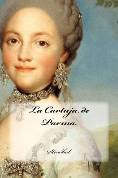Cover for Stendhal · La Cartuja de Parma (Taschenbuch) (2016)