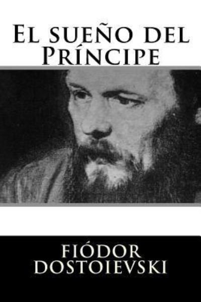 Cover for Fiodor Dostoievski · El sue o del Pr ncipe (Paperback Bog) (2016)