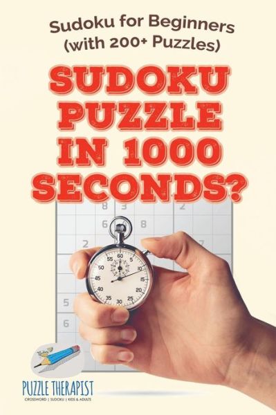 Cover for Puzzle Therapist · Sudoku Puzzle in 1000 Seconds? Sudoku for Beginners (with 200+ Puzzles) (Paperback Book) (2017)