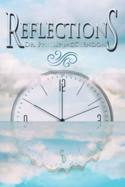 Reflections - Phillip McClendon - Annen - Xlibris Corporation LLC - 9781543498011 - 6. oktober 2021