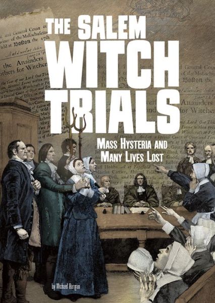 Cover for Michael Burgan · The Salem Witch Trials Mass Hysteria and Many Lives Lost (Paperback Book) (2019)