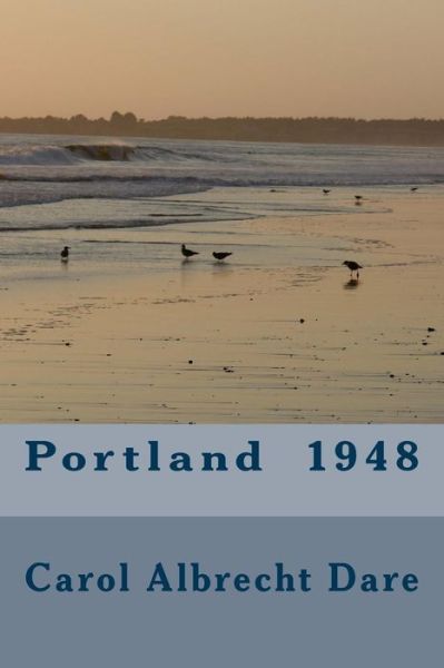 Cover for Carol Albrecht Dare · Portland 1948 (Paperback Book) (2017)