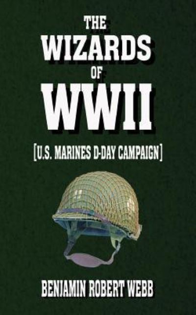 Cover for Benjamin Robert Webb · The Wizards of WWII [U.S. Marines. D-Day Campaign] (Paperback Book) (2017)