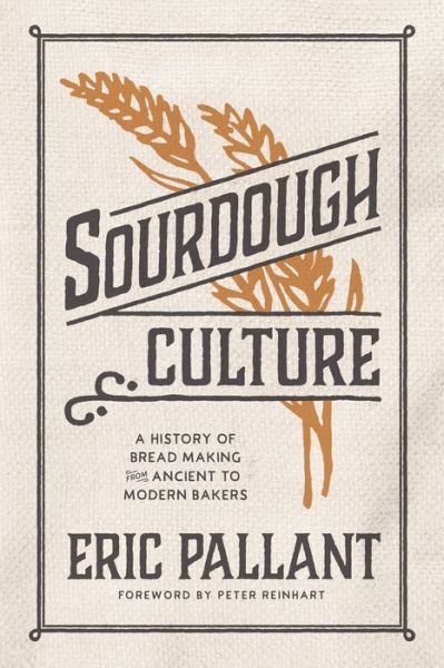 Cover for Eric Pallant · Sourdough Culture: A History of Bread Making from Ancient to Modern Bakers (Hardcover Book) (2021)