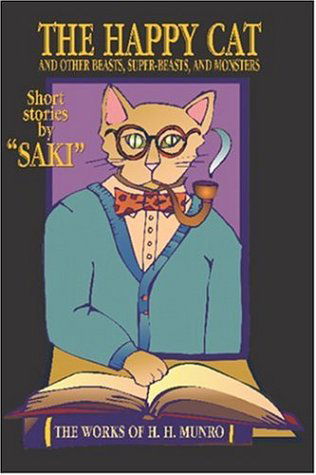 The Happy Cat: Beasts, Super-beasts, and Monsters - H. H. Munro - Libros - Wildside Press - 9781587157011 - 1 de mayo de 2002