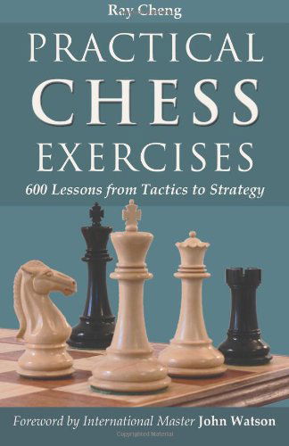 Practical Chess Exercises: 600 Lessons from Tactics to Strategy - Ray Cheng - Books - Wheatmark - 9781587368011 - May 15, 2007