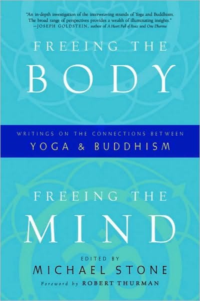 Freeing the Body, Freeing the Mind: Writings on the Connections between Yoga and Buddhism - Michael Stone - Books - Shambhala Publications Inc - 9781590308011 - August 17, 2010