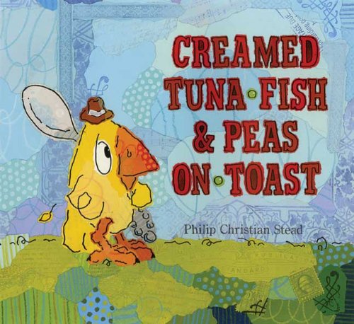 Cover for Philip C. Stead · Creamed Tuna Fish and Peas on Toast (Hardcover Book) [First edition] (2009)