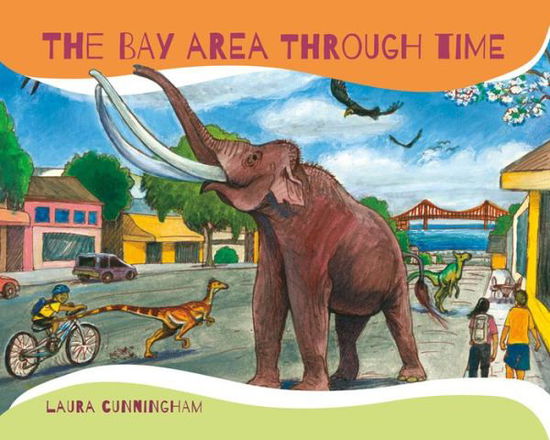 Cover for Laura Cunningham · The Bay Area through Time (Hardcover Book) (2015)