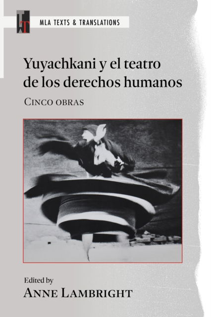 Yuyachkani Y El Teatro De Los Derechos Humanos: Cinco Obras - MLA Texts and Translations - - Books - Modern Language Association of America - 9781603297011 - October 31, 2025