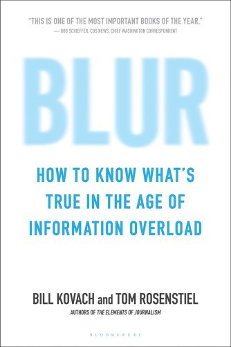 Blur: How to Know What's True in the Age of Information Overload - Tom Rosenstiel - Libros - Bloomsbury USA - 9781608193011 - 6 de septiembre de 2011