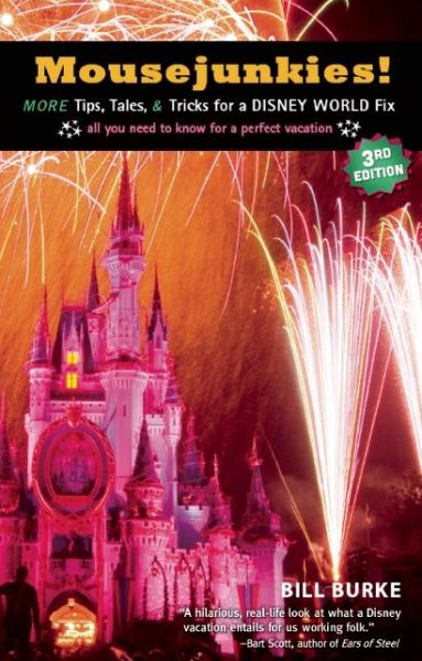 Cover for Bill Burke · Mousejunkies!: More Tips, Tales, and Tricks for a Disney World Fix: All You Need to Know for a Perfect Vacation (Paperback Book) [3 Rev edition] (2015)