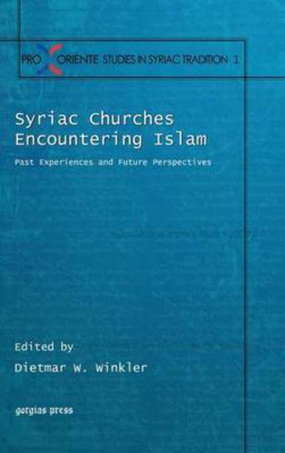 Cover for Pro Oriente Colloquium Syriacum (1st 2007 Salzburg, Austria) · Syriac Churches Encountering Islam: Past Experiences and Future Perspectives - Pro Oriente Studies in the Syriac Tradition (Hardcover Book) (2010)
