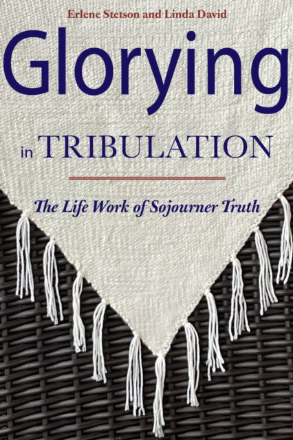 Cover for Erlene Stetson · Glorying in Tribulation: The Life Work of Sojourner Truth (Paperback Book) (2024)