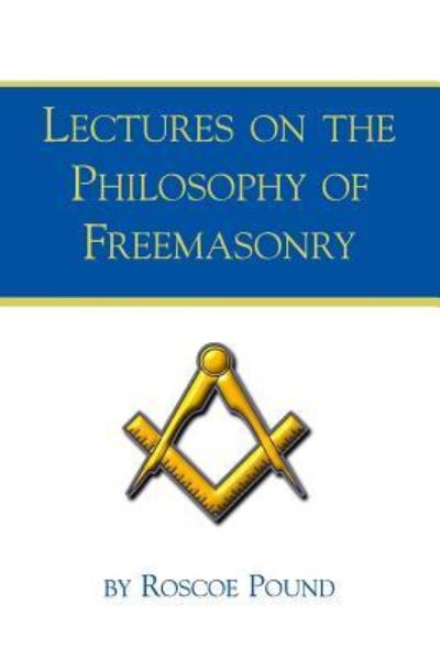 Cover for Roscoe Pound · Lectures on the Philosophy of Freemasonry (Pocketbok) (2018)