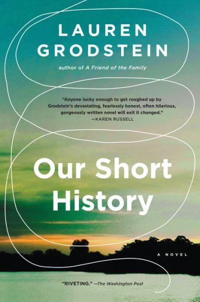 Cover for Lauren Grodstein · Our Short History (Book) (2018)