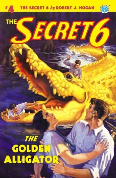 Cover for Robert J. Hogan · The Secret 6 #4 : The Golden Alligator (Paperback Book) (2020)