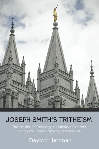 Cover for Dayton Hartman · Joseph Smith's Tritheism: The Prophet's Theology in Historical Context, Critiqued from a Nicene Perspective (Paperback Book) (2014)