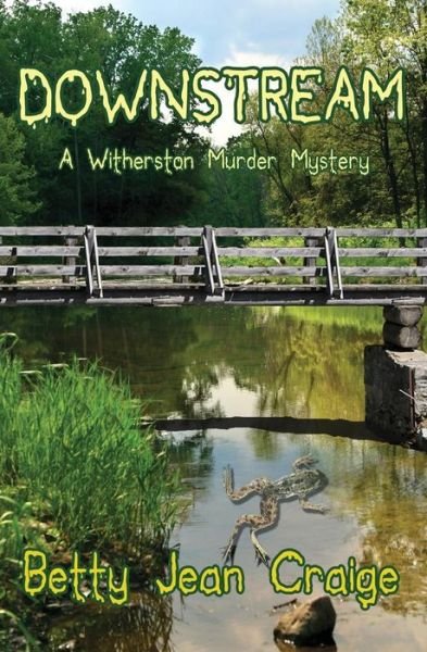 Downstream: a Witherston Murder Mystery - Betty Jean Craige - Kirjat - Black Opal Books - 9781626942011 - sunnuntai 26. lokakuuta 2014