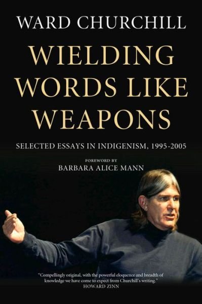 Cover for Ward Churchill · Wielding Words like Weapons: Selected Essays in Indigenism, 1995-2005 (Paperback Bog) (2017)